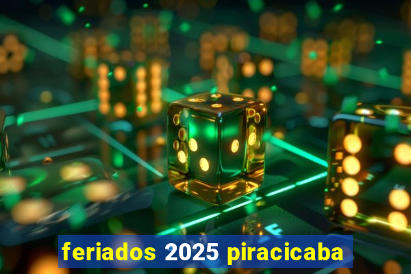 feriados 2025 piracicaba